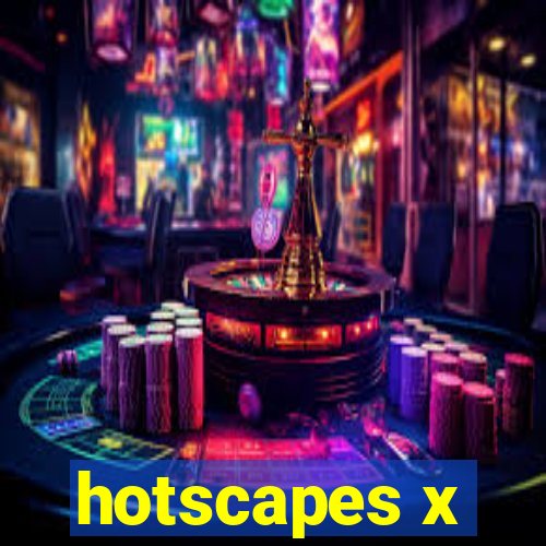 hotscapes x